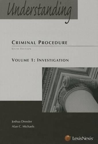 Understanding Criminal Procedure, Vol 1: Investigation