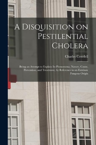 A Disquisition on Pestilential Cholera