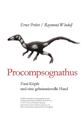 Procompsognathus: Zwei Köpfe und eine geheimnisvolle Hand(Bücher Und Taschenbücher Von Ernst Probst Über Dinosaurier)