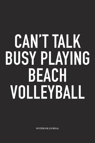 Can't Talk Busy Playing Beach Volleyball