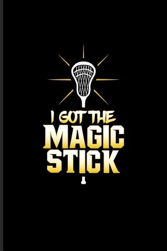 I Got the Magic Stick: Funny Sport Quotes Journal for Team Player, Athlets, Shooting, School Club & Coaching Fans - 6x9 - 100 Blank Lined Pages