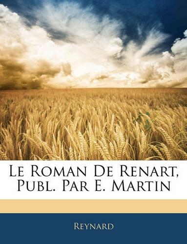 Le Roman de Renart, Publ. Par E. Martin