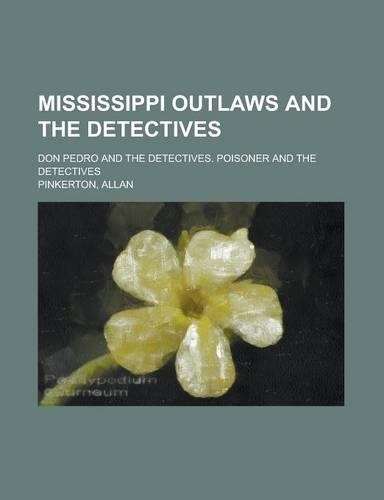 Mississippi Outlaws and the Detectives; Don Pedro and the Detectives. Poisoner and the Detectives