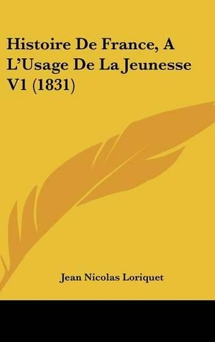 Histoire de France, A L'Usage de La Jeunesse V1 (1831)