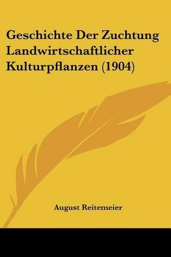 Geschichte Der Zuchtung Landwirtschaftlicher Kulturpflanzen (1904)