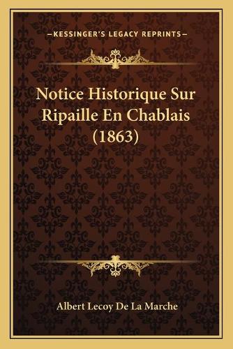 Notice Historique Sur Ripaille En Chablais (1863)