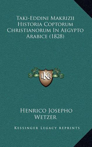 Taki-Eddini Makrizii Historia Coptorum Christianorum In Aegypto Arabice (1828): (Arabic)