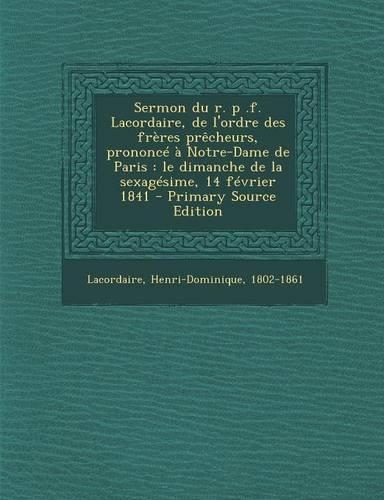 Sermon du r. p .f. Lacordaire, de l'ordre des frères prêcheurs, prononcé à Notre-Dame de Paris