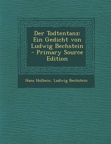 Der Todtentanz: Ein Gedicht Von Ludwig Bechstein - Primary Source Edition