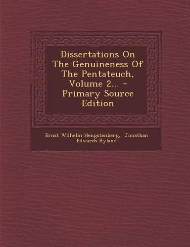 Dissertations on the Genuineness of the Pentateuch, Volume 2... - Primary Source Edition
