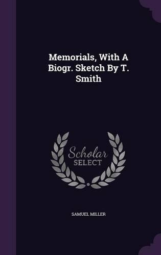 Memorials, With A Biogr. Sketch By T. Smith