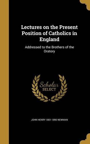 Lectures on the Present Position of Catholics in England
