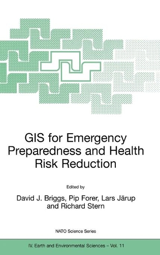 GIS for Emergency Preparedness and Health Risk Reduction: (11 NATO Science Series: IV:)