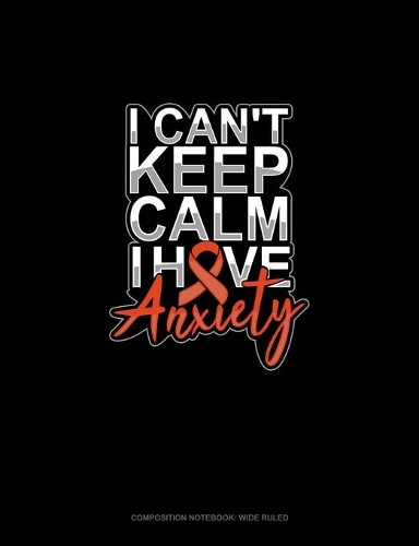 I Can't Keep Calm Have Anxiety