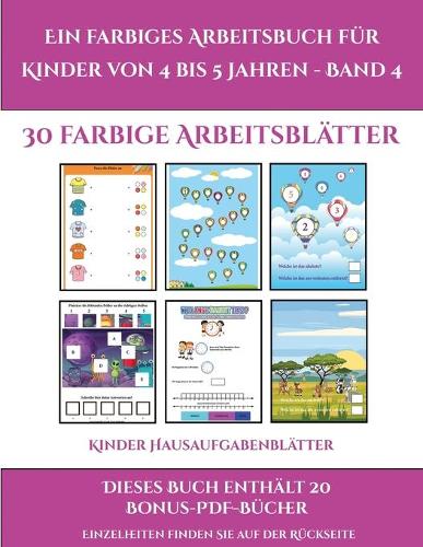 Kinder Hausaufgabenblätter (Ein farbiges Arbeitsbuch für Kinder von 4 bis 5 Jahren - Band 4): 30 farbige Arbeitsblätter. Der Preis dieses Buches beinhaltet die Erlaubnis, 20 weitere Bücher der Reihe kostenlos im PDF-Format herunterzuladen(2 Kinder Hausaufgabenblätter)