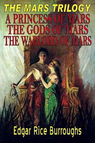The Mars Trilogy: A Princess of Mars, the Gods of Mars, the Warlord of Mars(English)