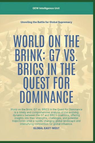 World On The Brink: G7 Vs. BRICS In The Quest For Dominance(Geopolitics)