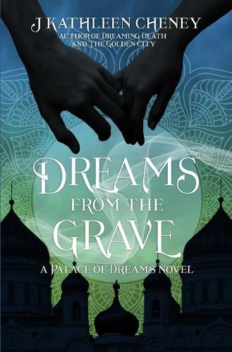 Dreams from the Grave: (2 Tales from the Palace of Dreams)