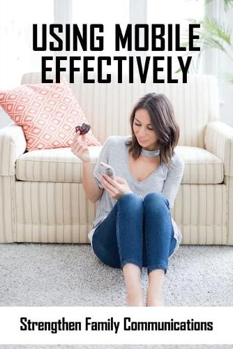 Using Mobile Effectively: Strengthen Family Communications: Dysfunctional Family Communication