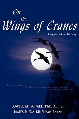 On the Wings of Cranes: Larry Walkinshaw's Life Story(English)