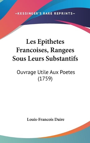 Les Epithetes Francoises, Rangees Sous Leurs Substantifs