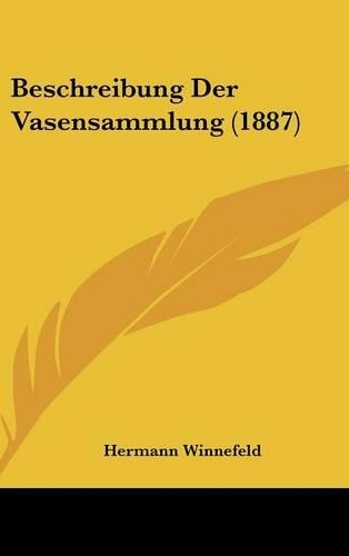 Beschreibung Der Vasensammlung (1887): (German)