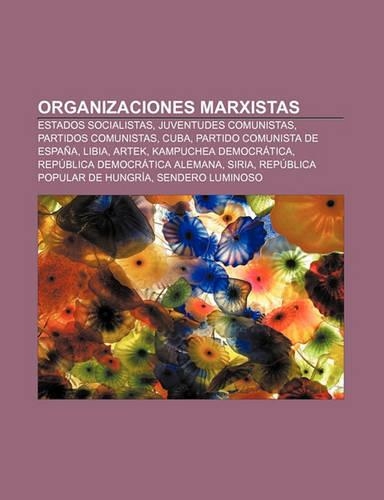 Organizaciones Marxistas: Estados Socialistas, Juventudes Comunistas, Partidos Comunistas, Cuba, Partido Comunista de Espana, Libia, Artek(Spanish)