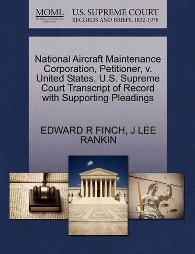 National Aircraft Maintenance Corporation, Petitioner, V. United States. U.S. Supreme Court Transcript of Record with Supporting Pleadings