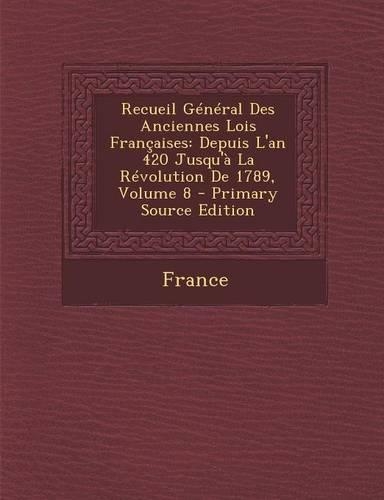 Recueil General Des Anciennes Lois Francaises
