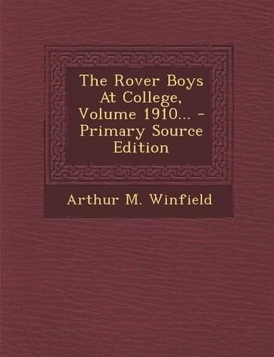 The Rover Boys at College, Volume 1910...