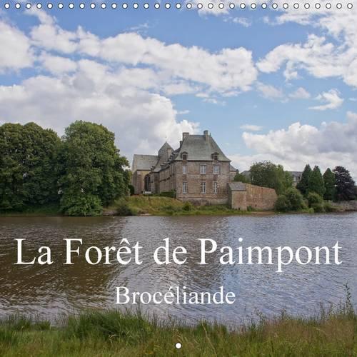 La Foret De Paimpont / Broceliande 2017: Images D'une Foret Feerique(Calvendo Places)