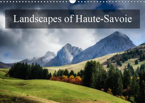 Landscapes of Haute-Savoie 2019: A stroll through Haute-Savoie(Calvendo Nature)