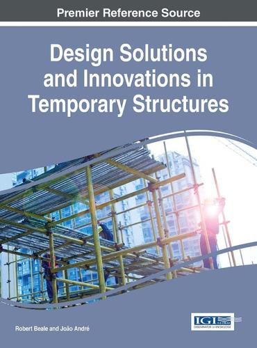 Design Solutions and Innovations in Temporary Structures: (Advances in Civil and Industrial Engineering)