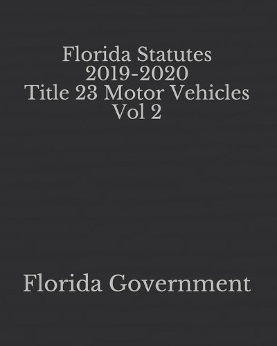 Florida Statutes 2019-2020 Title 23 Motor Vehicles Vol 2
