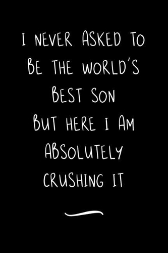 I never asked to be the World's Best Son