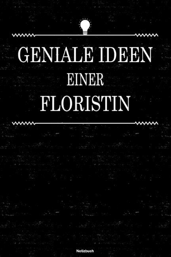 Geniale Ideen einer Floristin Notizbuch