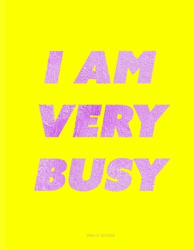 I Am Very Busy Notebook - Unruled