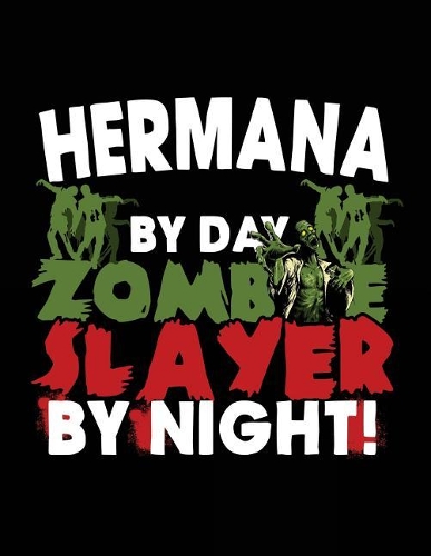 Hermana By Day Zombie Slayer By Night!