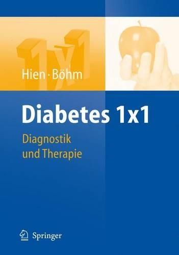 Diabetes 1x1: Diagnostik, Therapie, Verlaufskontrolle(1x1 Der Therapie)