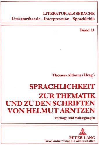 Sprachlichkeit. Zur Thematik Und Zu Den Schriften Von Helmut Arntzen