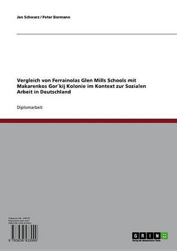 Vergleich Von Ferrainolas Glen Mills Schools Mit Makarenkos Gorkij Kolonie Im Kontext Zur Sozialen Arbeit in Deutschland