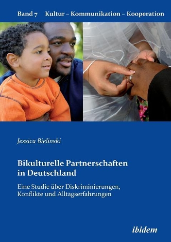 Bikulturelle Partnerschaften in Deutschland. Eine Studie �ber Diskriminierungen, Konflikte und Alltagserfahrungen