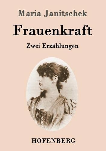 Frauenkraft: Zwei Novellen(German)