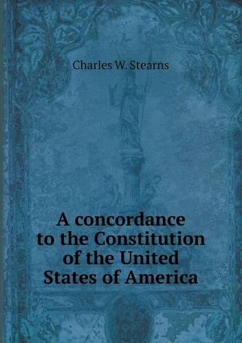 A concordance to the Constitution of the United States of America