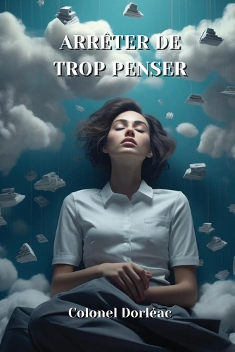 Arrêter de Trop Penser