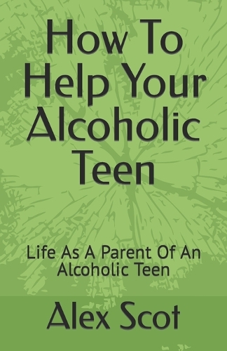 How To Help Your Alcoholic Teen