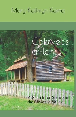Cobwebs a'Plenty: A Search for Solace in the Shwanee Valley