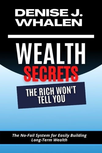 Wealth Secrets The Rich Won't Tell You