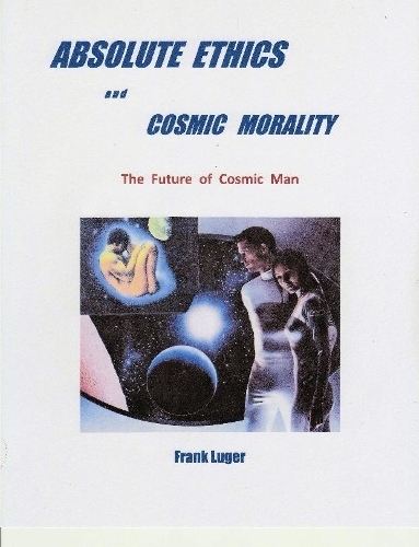 ABSOLUTE ETHICS and COSMIC MORALITY