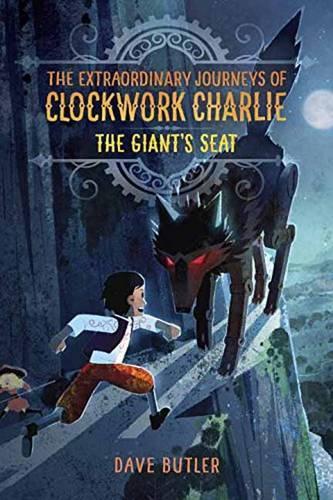 The Giant's Seat (The Extraordinary Journeys Of Clockwork Charlie)